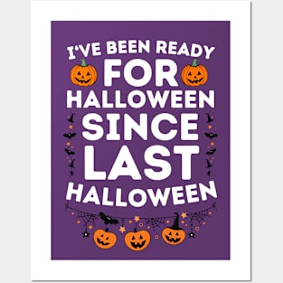 I've Been Ready for Halloween Since Last Halloween - Halloween Humorous Jokes Saying Gift Posters and Art